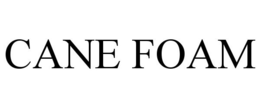 CANE FOAM trademark