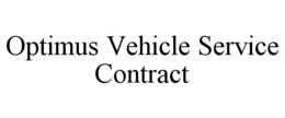 OPTIMUS VEHICLE SERVICE CONTRACT trademark