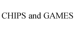 CHIPS AND GAMES trademark