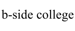 B-SIDE COLLEGE trademark