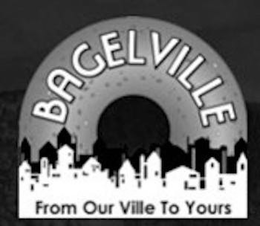 BAGELVILLE FROM OUR VILLE TO YOURS trademark