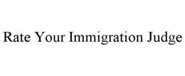 RATE YOUR IMMIGRATION JUDGE trademark