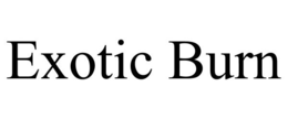 EXOTIC BURN trademark