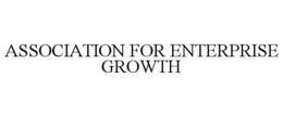 ASSOCIATION FOR ENTERPRISE GROWTH trademark