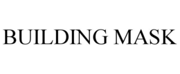 BUILDING MASK trademark