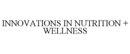 INNOVATIONS IN NUTRITION + WELLNESS trademark