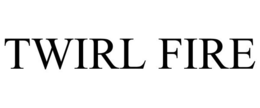TWIRL FIRE trademark