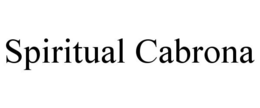 SPIRITUAL CABRONA trademark