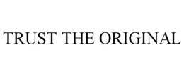 TRUST THE ORIGINAL trademark
