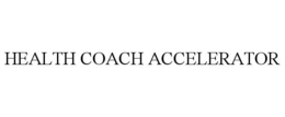 HEALTH COACH ACCELERATOR trademark