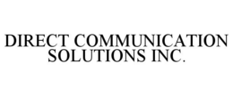 DIRECT COMMUNICATION SOLUTIONS INC. trademark