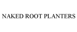NAKED ROOT PLANTERS trademark