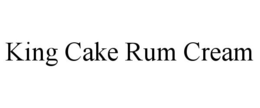 KING CAKE RUM CREAM trademark