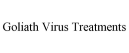 GOLIATH VIRUS TREATMENTS trademark
