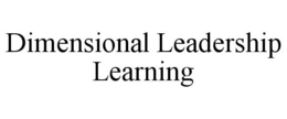 DIMENSIONAL LEADERSHIP LEARNING trademark