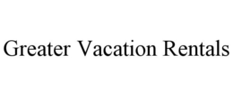 GREATER VACATION RENTALS trademark