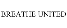 BREATHE UNITED trademark