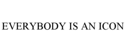 EVERYBODY IS AN ICON trademark