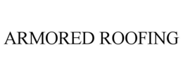 ARMORED ROOFING trademark