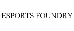 ESPORTS FOUNDRY trademark