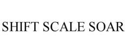 SHIFT SCALE SOAR trademark