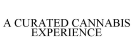 A CURATED CANNABIS EXPERIENCE trademark