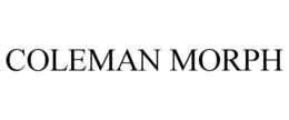COLEMAN MORPH trademark