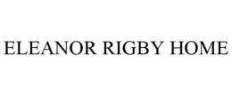 ELEANOR RIGBY HOME trademark