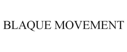 BLAQUE MOVEMENT trademark