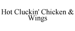 HOT CLUCKIN' CHICKEN & WINGS trademark