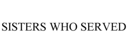 SISTERS WHO SERVED trademark
