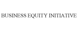 BUSINESS EQUITY INITIATIVE trademark