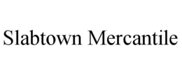 SLABTOWN MERCANTILE trademark