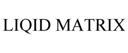 LIQID MATRIX trademark