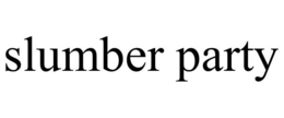 SLUMBER PARTY trademark