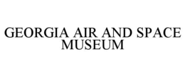 GEORGIA AIR AND SPACE MUSEUM trademark