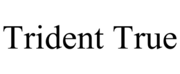 TRIDENT TRUE trademark