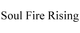 SOUL FIRE RISING trademark