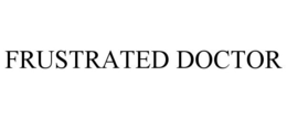FRUSTRATED DOCTOR trademark