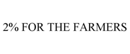 2% FOR THE FARMERS trademark