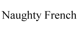 NAUGHTY FRENCH trademark