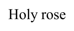 HOLY ROSE trademark