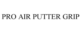 PRO AIR PUTTER GRIP trademark