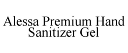 ALESSA PREMIUM HAND SANITIZER GEL trademark