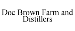 DOC BROWN FARM AND DISTILLERS trademark