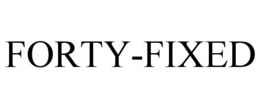 FORTY-FIXED trademark