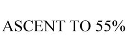 ASCENT TO 55% trademark