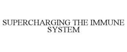 SUPERCHARGING THE IMMUNE SYSTEM trademark