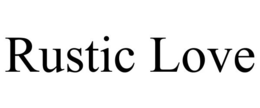 RUSTIC LOVE trademark