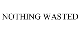 NOTHING WASTED trademark